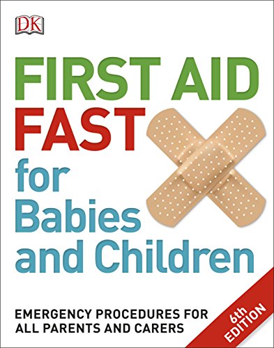 First Aid Fast for Babies and Children: Emergency Procedures for all Parents and Carers von DK